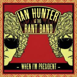 Ian Hunter : When I'm President